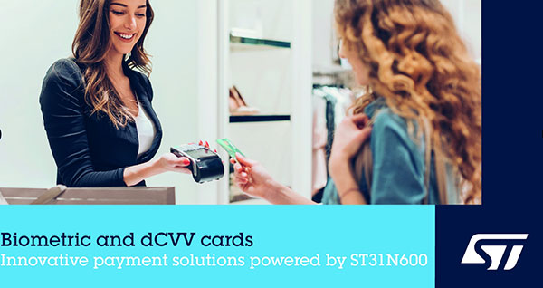 意法半導(dǎo)體推出下一代安全微控制器助力卡上生物特征識別系統(tǒng)和卡動態(tài)驗證解決方案